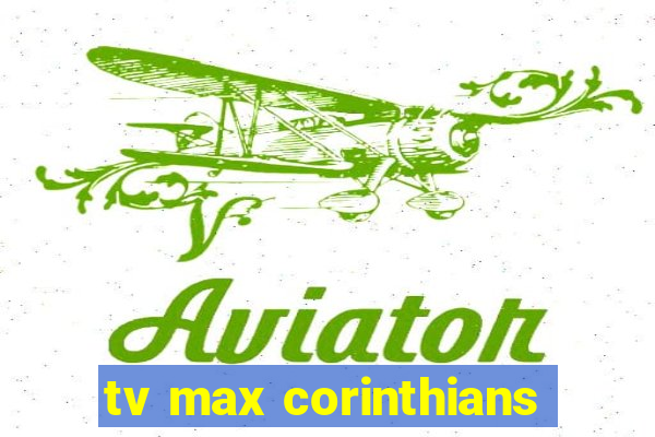 tv max corinthians